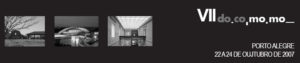 7º Seminário Docomomo Brasil – Porto Alegre (2007)