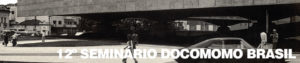 12º Seminário Docomomo Brasil – Uberlândia (2017)